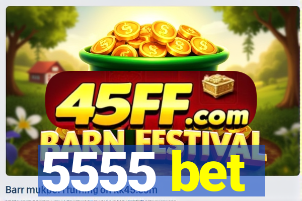 5555 bet